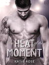Cover image for The Heat of the Moment